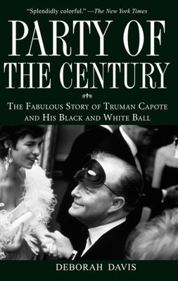 Party of the Century: The Fabulous Story of Truman Capote and His Black and White Ball Paperback Wiley (TP)
