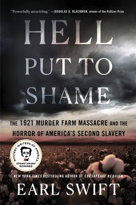 Hell Put to Shame: The 1921 Murder Farm Massacre and the Horror of America's Second Slavery Paperback Mariner Books