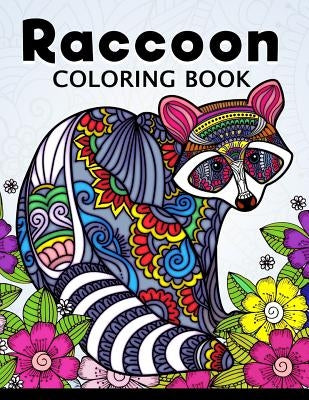 Raccoon Coloring Book: Cute Animal Stress-relief Coloring Book For Adults and Grown-ups Paperback Createspace Independent Publishing Platform
