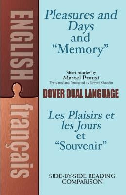 Pleasures and Days and "memory" / Les Plaisirs Et Les Jours Et "souvenir" Short Stories by Marcel Proust: A Dual-Language Book Paperback Dover Publications