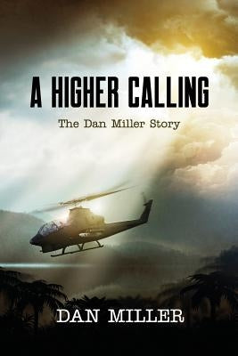 A Higher Calling: The Dan Miller Story Paperback Redemption Press