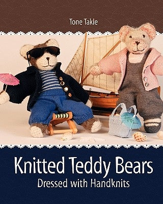 Knitted Teddy Bears: Dressed with Handknits Paperback Createspace Independent Publishing Platform
