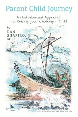 Parent Child Journey: An Individualized Approach to Raising your Challenging Child Paperback Createspace Independent Publishing Platform