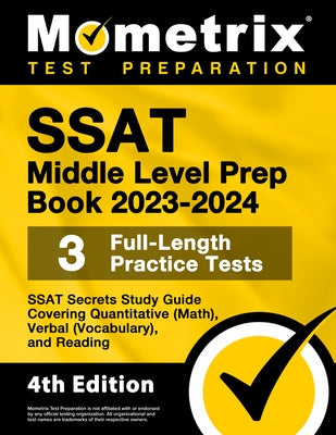 SSAT Middle Level Prep Book 2023-2024 - 3 Full-Length Practice Tests, SSAT Secrets Study Guide Covering Quantitative (Math), Verbal (Vocabulary), and Paperback Mometrix Media LLC