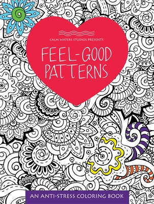 Feel-Good Patterns: An Anti-Stress Coloring Book Paperback Triumph Books (IL)