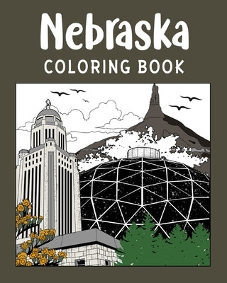 Nebraska Coloring Book: Adult Painting on USA States Landmarks and Iconic Paperback Blurb