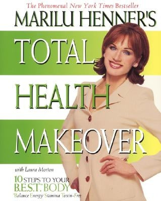 Marilu Henner's Total Health Makeover by Henner, Marilu