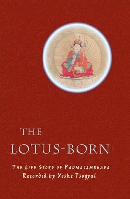 The Lotus-Born: The Life Story of Padmasambhava Paperback Rangjung Yeshe Publications