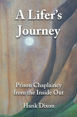 A Lifer's Journey: Prison Chaplaincy from the Inside Out Paperback Prairie Heart Press