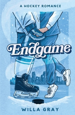 Endgame: A Hockey Romance by Gray, Willa