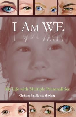 I Am WE: My Life with Multiple Personalities Paperback Christine Pattillo, LLC