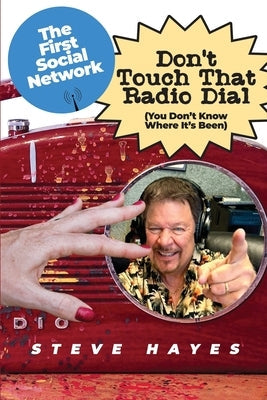 Don't Touch That Radio Dial: (You Don't Know Where It's Been) Paperback Dorrance Publishing Co.