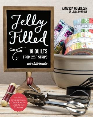Jelly Filled--18 Quilts from 2 1/2'' Strips: All Skill Levels Paperback C&T Publishing