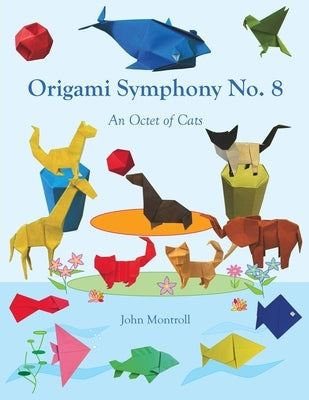 Origami Symphony No. 8: An Octet of Cats Paperback Antroll Publishing Company