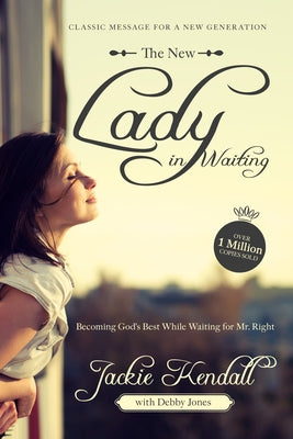 The New Lady in Waiting: Becoming God's Best While Waiting for Mr. Right Paperback Destiny Image Incorporated