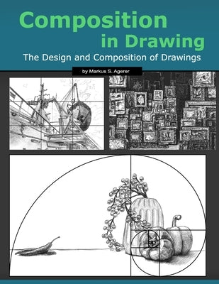 Composition in Drawing: The Design and Composition of Drawings Paperback Independently Published