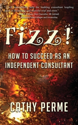 Fizz! How to Succeed as an Independent Consultant Paperback Wisdom Editions