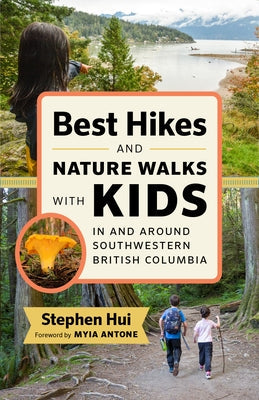 Best Hikes and Nature Walks with Kids in and Around Southwestern British Columbia Paperback Greystone Books