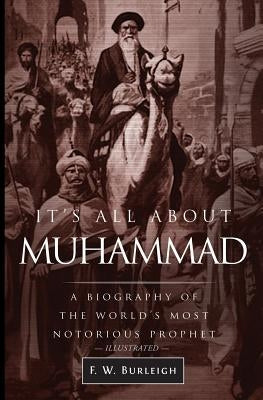 It's All About Muhammad: A Biography of the World's Most Notorious Prophet Paperback Zenga Books LLC