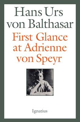 First Glance at Adrienne Von Speyr Paperback Ignatius Press