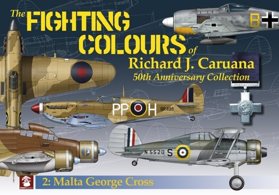 The Fighting Colours of Richard J. Caruana. 50th Anniversary Collection.: 2. Malta George Cross Paperback MMP