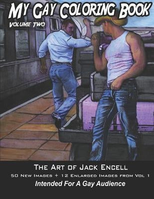 My Gay Coloring Book Volume Two: The Art of Jack Encell Paperback Independently Published