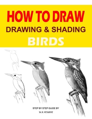 Drawing and shading Birds: How to draw Paperback Independently Published