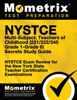 NYSTCE Multi-Subject: Teachers of Childhood (221/222/245 Grade 1-Grade 6) Secrets Study Guide: NYSTCE Test Review for the New York State Teacher Certi Paperback Mometrix Media LLC