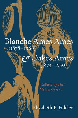 Blanche Ames Ames (1878-1969) and Oakes Ames (1874-1950) Paperback Resource Publications (CA)