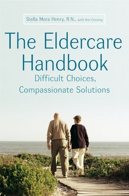 The Eldercare Handbook: Difficult Choices, Compassionate Solutions Paperback William Morrow & Company