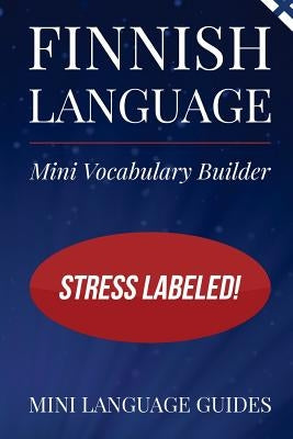 Finnish Language Mini Vocabulary Builder: Stress Labeled! Paperback Createspace Independent Publishing Platform