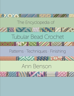 The Encyclopedia of Tubular Bead Crochet Paperback Ann Benson Publishing