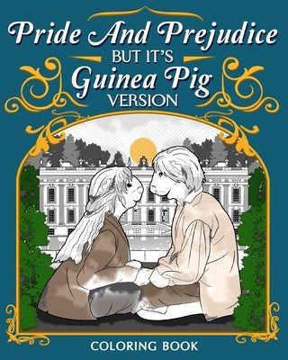 Pride and Prejudice Coloring Book, Guinea Pig Version Coloring Pages: Romantic Period Drama TV Show Paperback Blurb