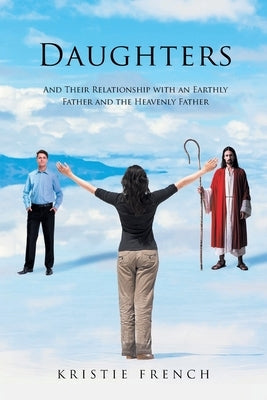 Daughters: And Their Relationship with an Earthly Father and the Heavenly Father Paperback Christian Faith