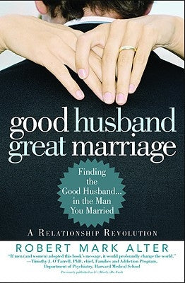 Good Husband, Great Marriage: Finding the Good Husband...in the Man You Married Paperback Grand Central Publishing