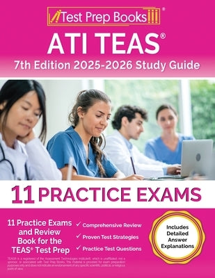 ATI TEAS 7th Edition 2025-2026 Study Guide: 11 Practice Exams and Review Book for the TEAS Test Prep [Includes Detailed Answer Explanations] by Morrison, Lydia