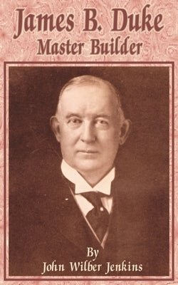 James B Duke: Master Builder Paperback Books for Business