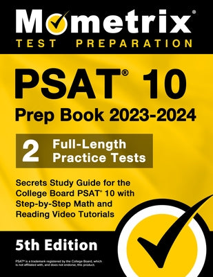 PSAT 10 Prep Book 2023 and 2024 - 2 Full-Length Practice Tests, Secrets Study Guide for the College Board PSAT 10 with Step-by-Step Math and Reading V Paperback Mometrix Media LLC