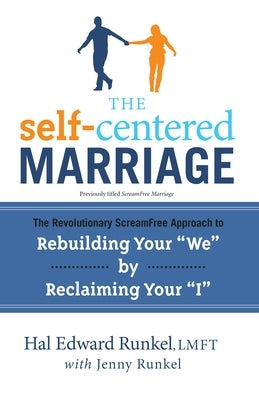 The Self-Centered Marriage: The Revolutionary ScreamFree Approach to Rebuilding Your "We" by Reclaiming Your "I" Paperback Harmony/Rodale