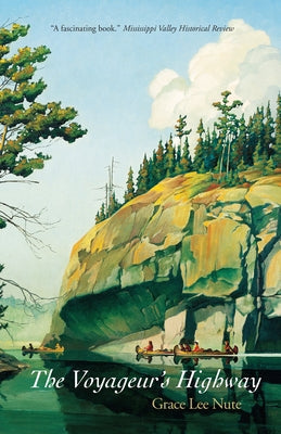 The Voyageur's Highway: Minnesota's Border Lake Land Minnesota Historical Society Press