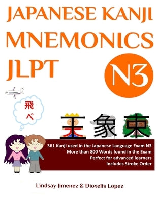 Japanese Kanji Mnemonics Jlpt N3: 361 Kanji Found in the Japanese Language Exam N3 Paperback Lindsay Jimenez