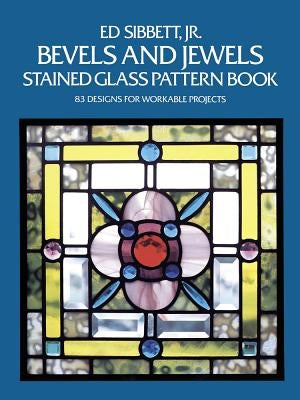 Bevels and Jewels Stained Glass Pattern Book: 83 Designs for Workable Projects Paperback Dover Publications