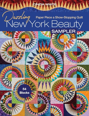 Dazzling New York Beauty Sampler: Paper Piece a Show-Stopping Quilt; 54 Blocks Paperback C&T Publishing
