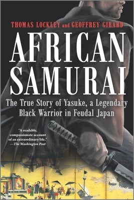 African Samurai: The True Story of Yasuke, a Legendary Black Warrior in Feudal Japan Paperback Hanover Square Press