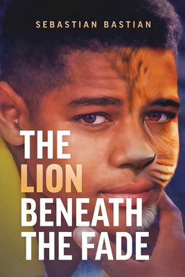 The Lion Beneath the Fade by Bastian, Sebastian