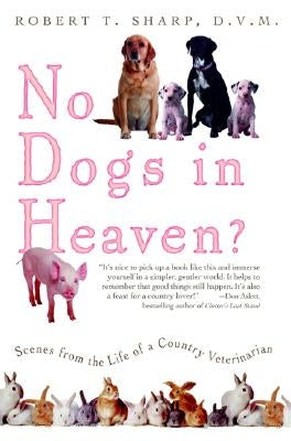No Dogs in Heaven?: Scenes from the Life of a Country Veterinarian Paperback Running Press Adult