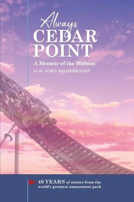 Always Cedar Point: A Memoir of the Midway Casa Flamingo Literary Arts