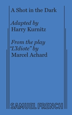 A Shot in the Dark Paperback Samuel French, Inc.