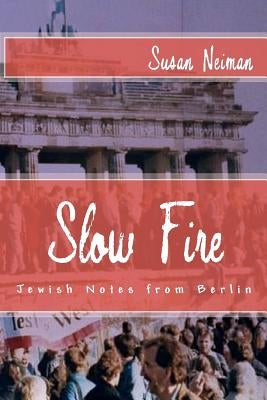Slow Fire: Jewish Notes from Berlin Paperback Quid Pro, LLC