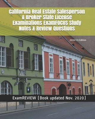 California Real Estate Salesperson & Broker State License Examinations ExamFOCUS Study Notes & Review Questions 2018/19 Edition Paperback Createspace Independent Publishing Platform
